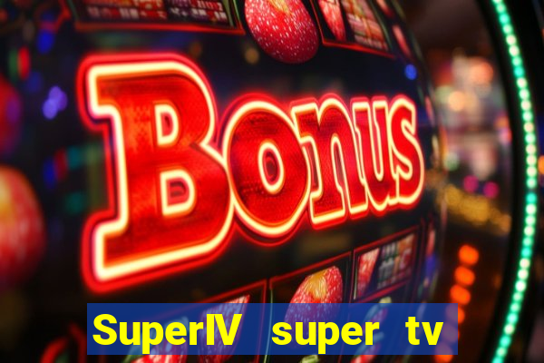 SuperIV super tv ao vivo super tv